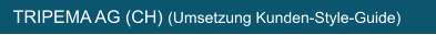 TRIPEMA AG (CH) (Umsetzung Kunden-Style-Guide)